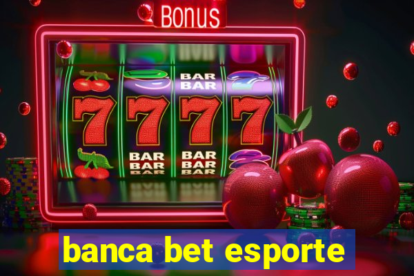 banca bet esporte
